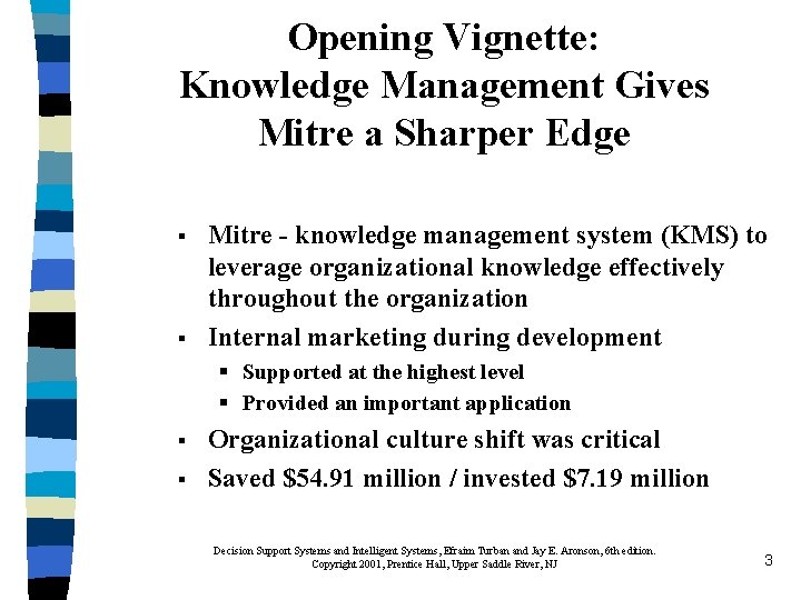 Opening Vignette: Knowledge Management Gives Mitre a Sharper Edge § § Mitre - knowledge