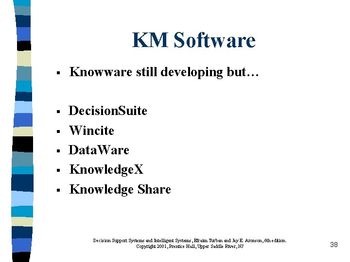 KM Software § Knowware still developing but… § Decision. Suite Wincite Data. Ware Knowledge.