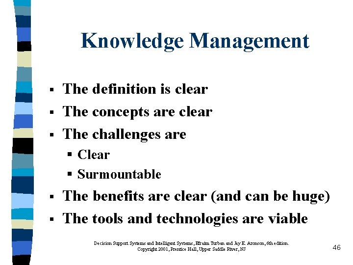 Knowledge Management § § § The definition is clear The concepts are clear The