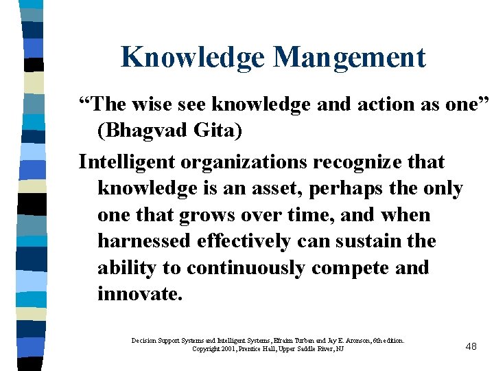 Knowledge Mangement “The wise see knowledge and action as one” (Bhagvad Gita) Intelligent organizations