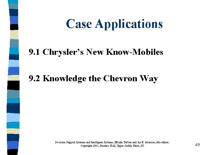 Case Applications 9. 1 Chrysler’s New Know-Mobiles 9. 2 Knowledge the Chevron Way Decision