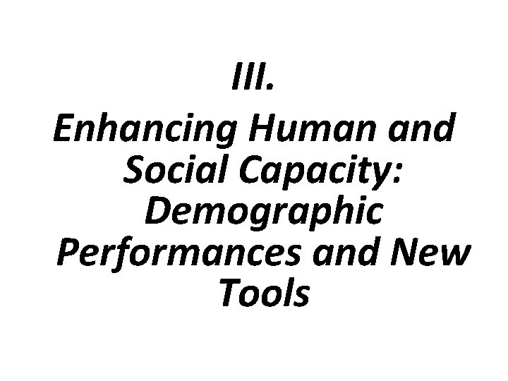III. Enhancing Human and Social Capacity: Demographic Performances and New Tools 
