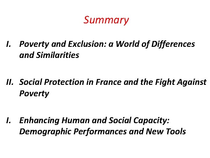 Summary I. Poverty and Exclusion: a World of Differences and Similarities II. Social Protection