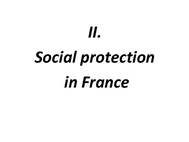 II. Social protection in France 