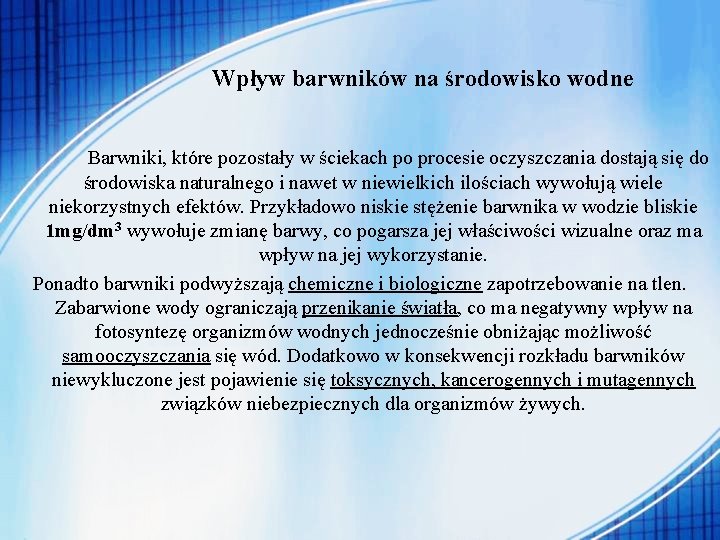 Wpływ barwników na środowisko wodne Barwniki, które pozostały w ściekach po procesie oczyszczania dostają