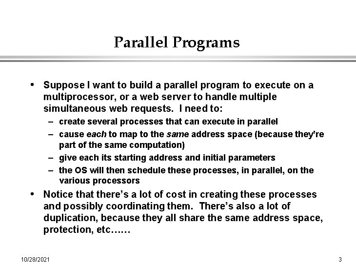 Parallel Programs • Suppose I want to build a parallel program to execute on