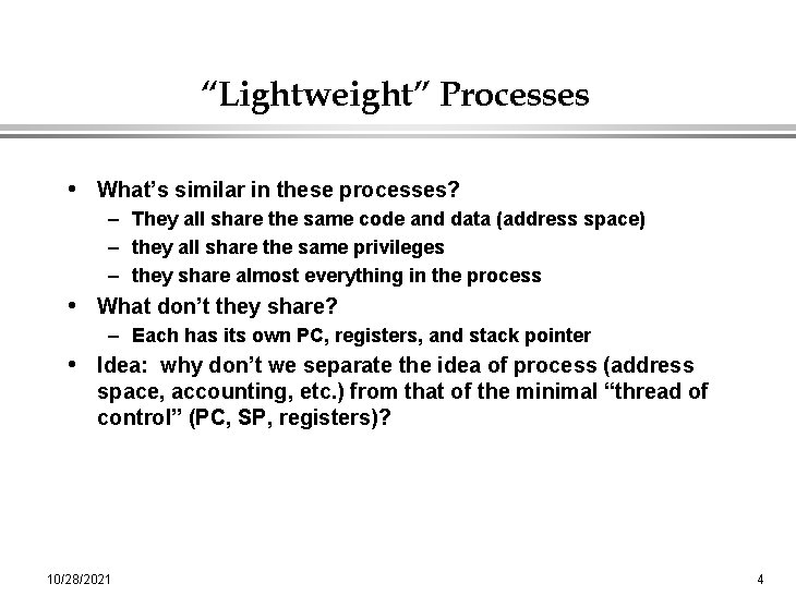 “Lightweight” Processes • What’s similar in these processes? – They all share the same