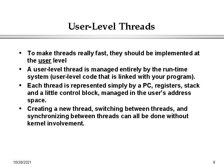 User-Level Threads • To make threads really fast, they should be implemented at the