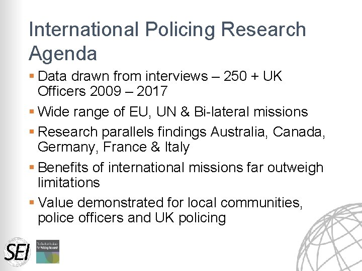 International Policing Research Agenda § Data drawn from interviews – 250 + UK Officers