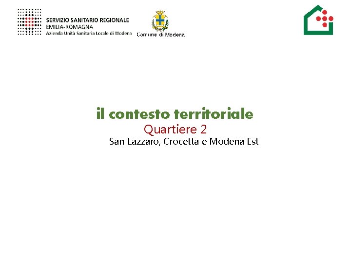 il contesto territoriale Quartiere 2 San Lazzaro, Crocetta e Modena Est 