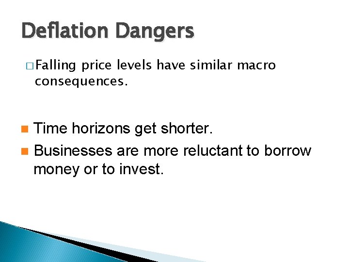 Deflation Dangers � Falling price levels have similar macro consequences. Time horizons get shorter.