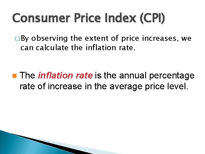 Consumer Price Index (CPI) � By observing the extent of price increases, we can