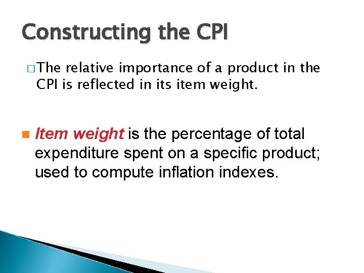 Constructing the CPI � The relative importance of a product in the CPI is