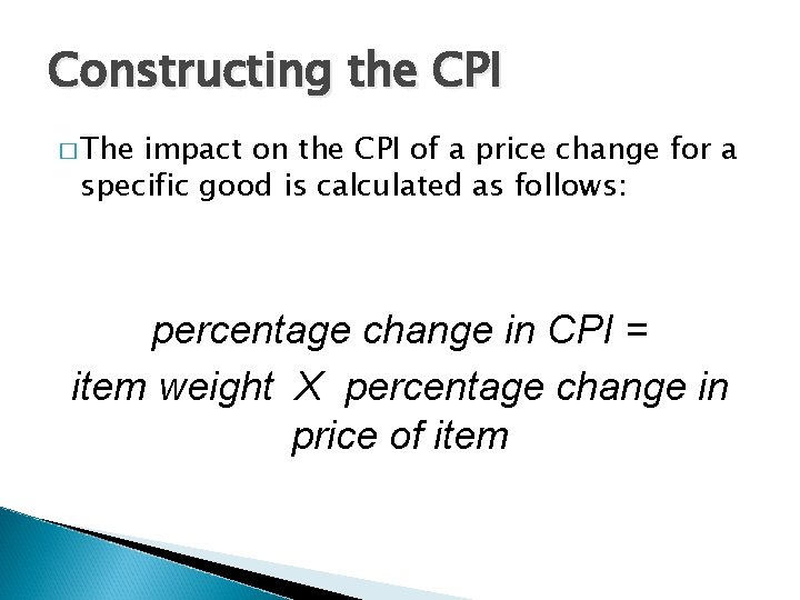 Constructing the CPI � The impact on the CPI of a price change for