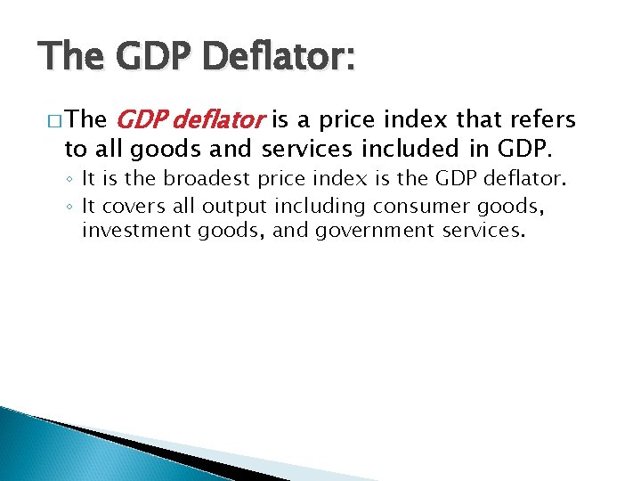 The GDP Deflator: � The GDP deflator is a price index that refers to