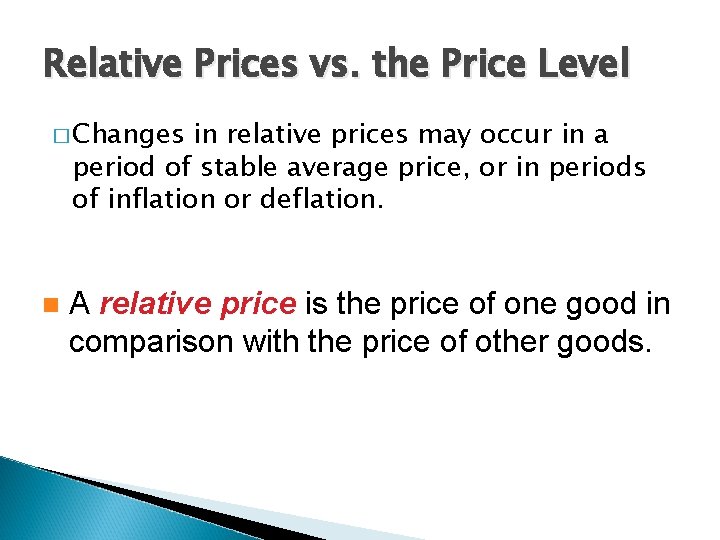 Relative Prices vs. the Price Level � Changes in relative prices may occur in