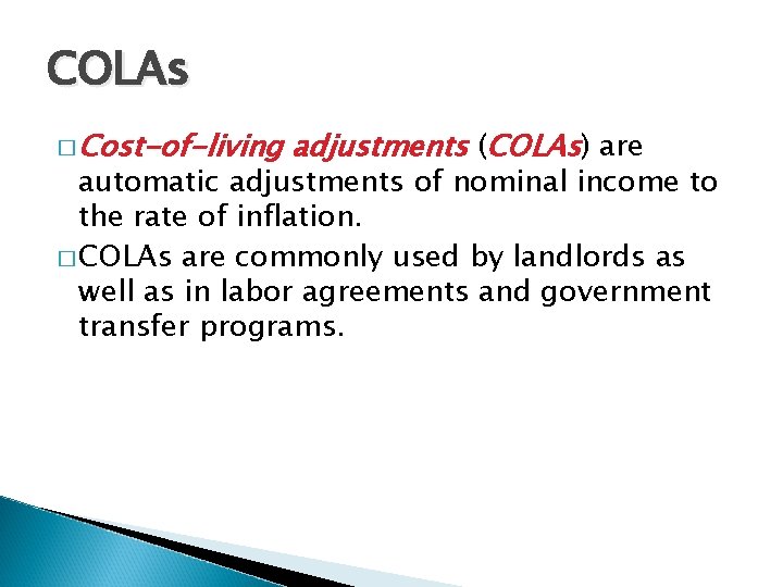 COLAs � Cost-of-living adjustments (COLAs) are automatic adjustments of nominal income to the rate