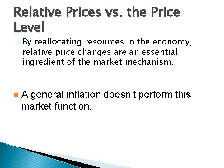 Relative Prices vs. the Price Level � By reallocating resources in the economy, relative