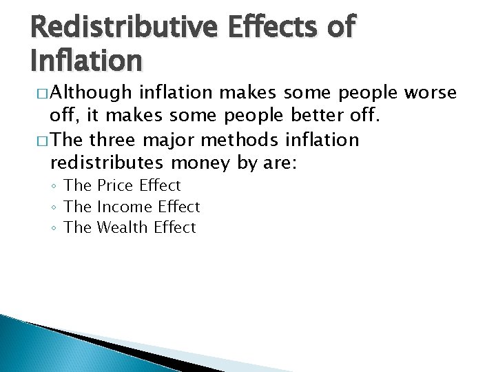 Redistributive Effects of Inflation � Although inflation makes some people worse off, it makes