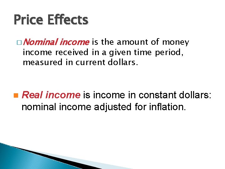 Price Effects � Nominal income is the amount of money income received in a