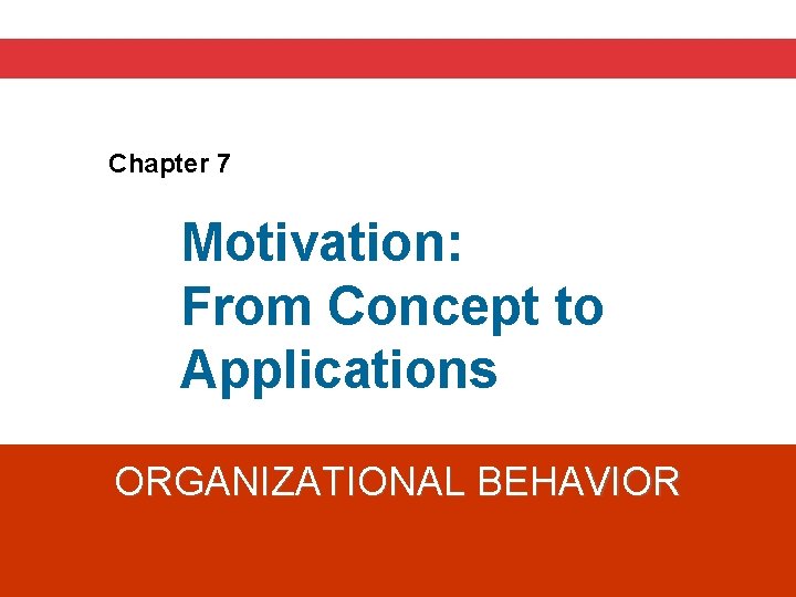 Chapter 7 Motivation From Concept to Applications ORGANIZATIONAL