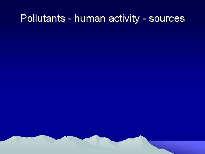 Pollutants - human activity - sources 