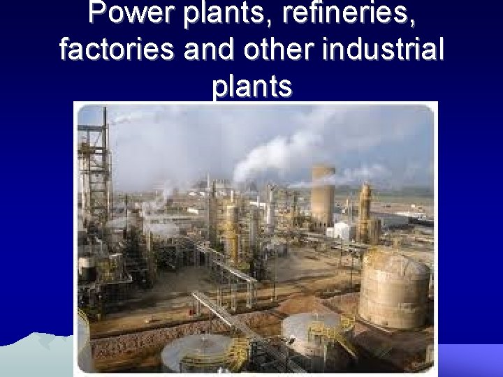 Power plants, refineries, factories and other industrial plants 