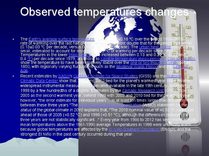 Observed temperatures changes • • The Earth's average surface temperature rose by 0. 74±
