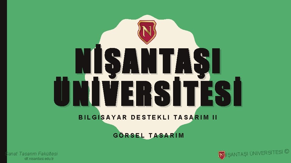 NİŞANTAŞI ÜNİVERSİTESİ BILGISAYAR DESTEKLI TASARIM II GÖRSEL TASARIM Sanat Tasarım Fakültesi stf. nisantasi. edu.