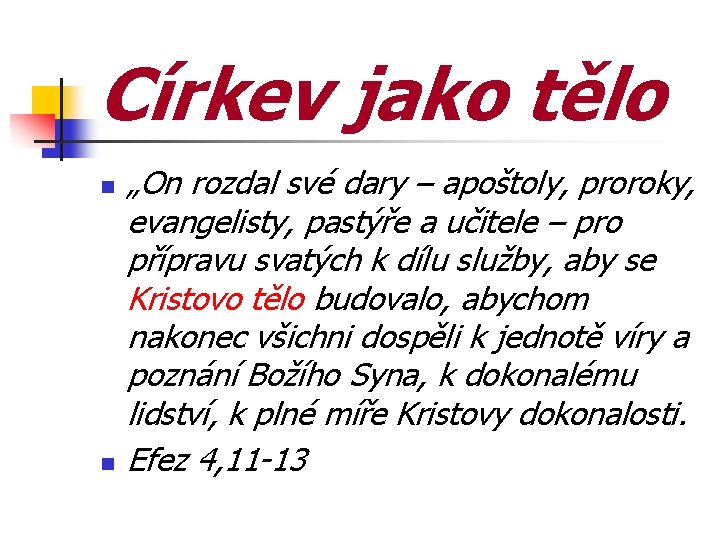 Církev jako tělo „On rozdal své dary – apoštoly, proroky, evangelisty, pastýře a učitele