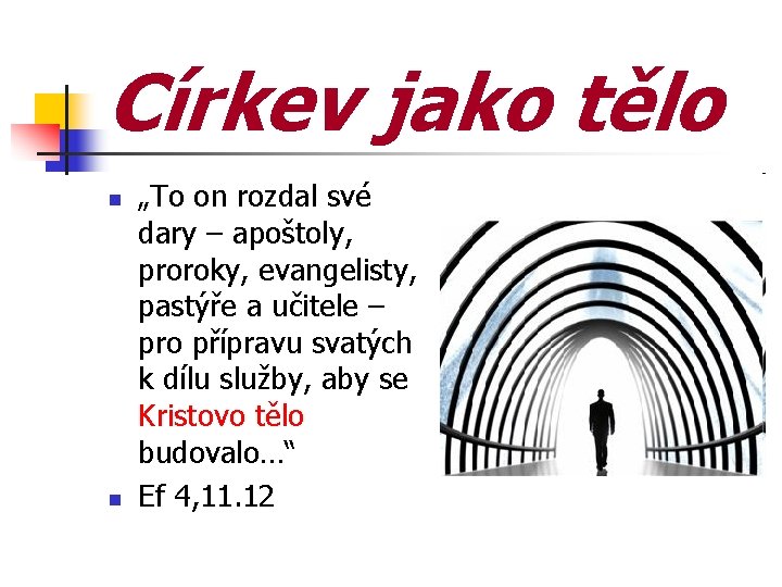 Církev jako tělo „To on rozdal své dary – apoštoly, proroky, evangelisty, pastýře a