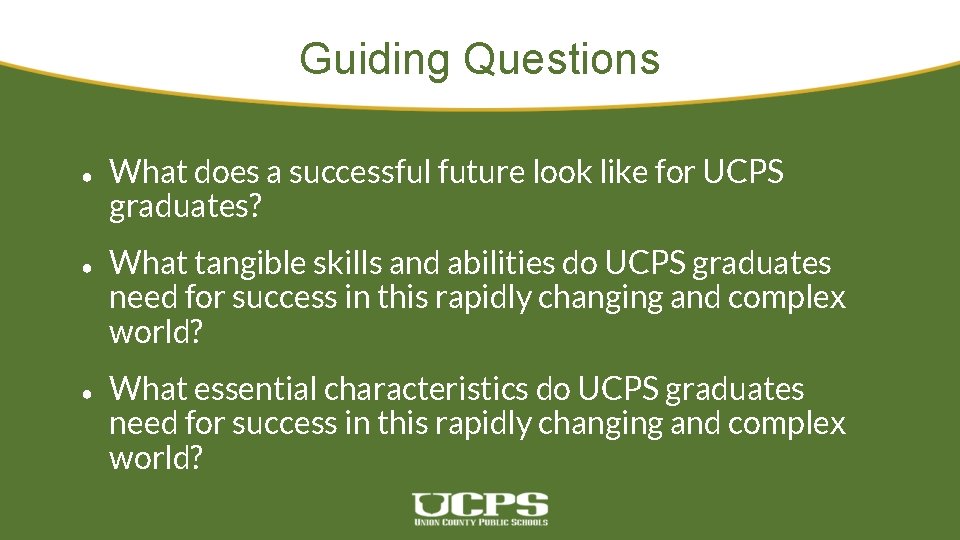Guiding Questions ● ● ● What does a successful future look like for UCPS