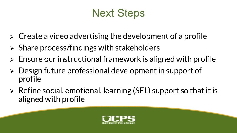 Next Steps Ø Ø Ø Create a video advertising the development of a profile