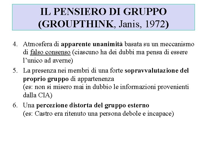 IL PENSIERO DI GRUPPO (GROUPTHINK, Janis, 1972) 4. Atmosfera di apparente unanimità basata su