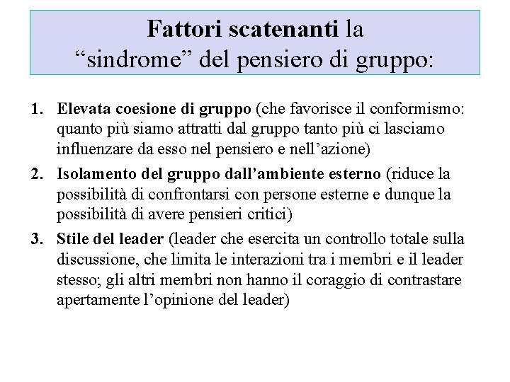 Fattori scatenanti la “sindrome” del pensiero di gruppo: 1. Elevata coesione di gruppo (che