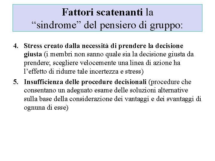 Fattori scatenanti la “sindrome” del pensiero di gruppo: 4. Stress creato dalla necessità di