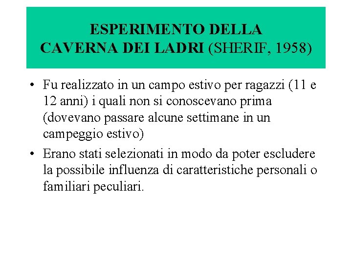 ESPERIMENTO DELLA CAVERNA DEI LADRI (SHERIF, 1958) • Fu realizzato in un campo estivo