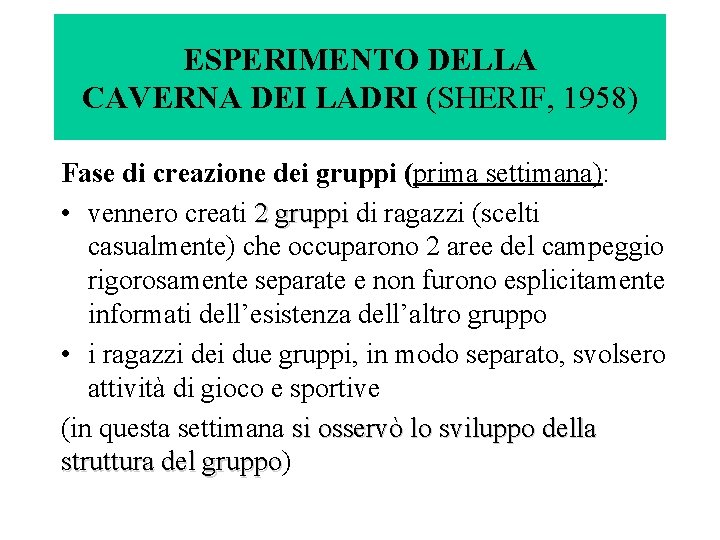 ESPERIMENTO DELLA CAVERNA DEI LADRI (SHERIF, 1958) Fase di creazione dei gruppi (prima settimana):