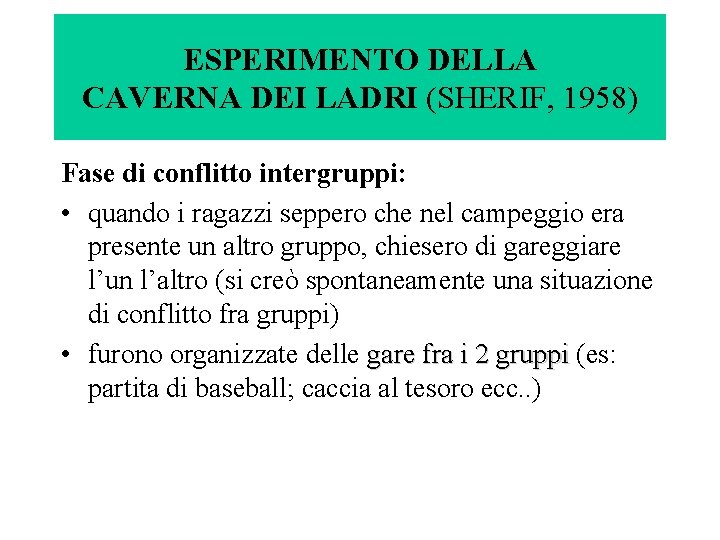 ESPERIMENTO DELLA CAVERNA DEI LADRI (SHERIF, 1958) Fase di conflitto intergruppi: • quando i