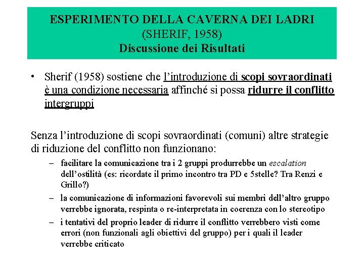 ESPERIMENTO DELLA CAVERNA DEI LADRI (SHERIF, 1958) Discussione dei Risultati • Sherif (1958) sostiene