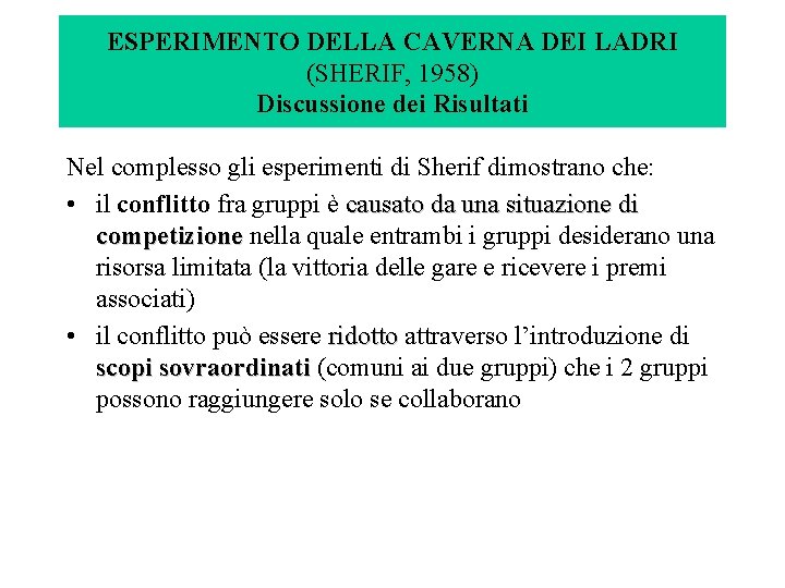 ESPERIMENTO DELLA CAVERNA DEI LADRI (SHERIF, 1958) Discussione dei Risultati Nel complesso gli esperimenti