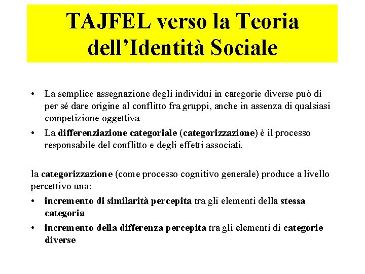 TAJFEL verso la Teoria dell’Identità Sociale • La semplice assegnazione degli individui in categorie