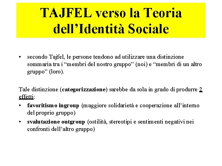 TAJFEL verso la Teoria dell’Identità Sociale • secondo Tajfel, le persone tendono ad utilizzare
