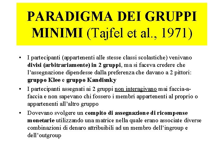 PARADIGMA DEI GRUPPI MINIMI (Tajfel et al. , 1971) • I partecipanti (appartenenti alle