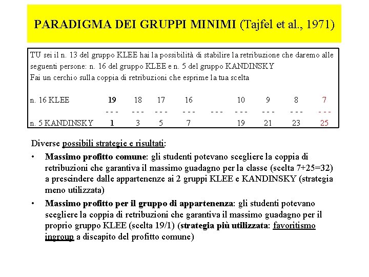 PARADIGMA DEI GRUPPI MINIMI (Tajfel et al. , 1971) TU sei il n. 13