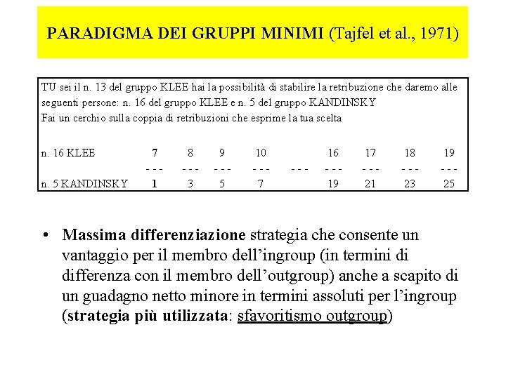 PARADIGMA DEI GRUPPI MINIMI (Tajfel et al. , 1971) TU sei il n. 13