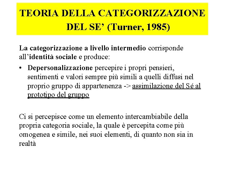 TEORIA DELLA CATEGORIZZAZIONE DEL SE’ (Turner, 1985) La categorizzazione a livello intermedio corrisponde all’identità