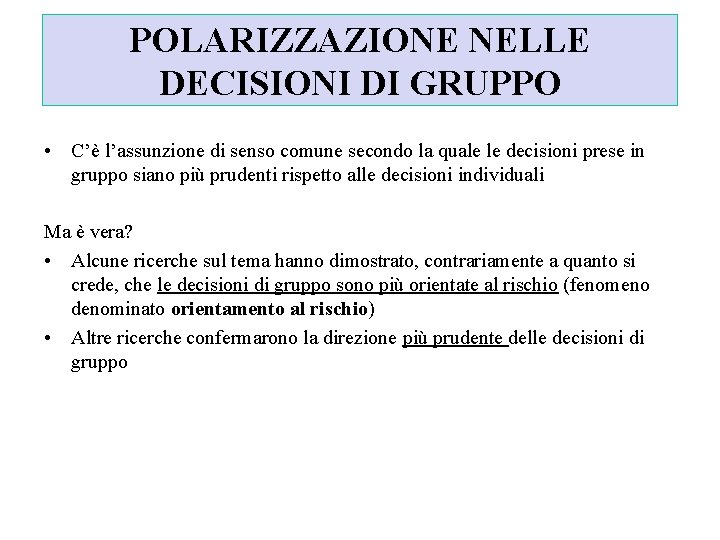 POLARIZZAZIONE NELLE DECISIONI DI GRUPPO • C’è l’assunzione di senso comune secondo la quale