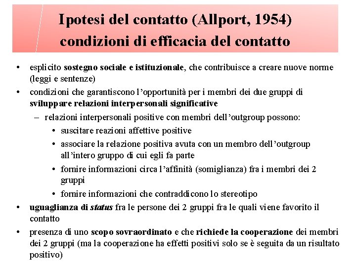 Ipotesi del contatto (Allport, 1954) condizioni di efficacia del contatto • • esplicito sostegno