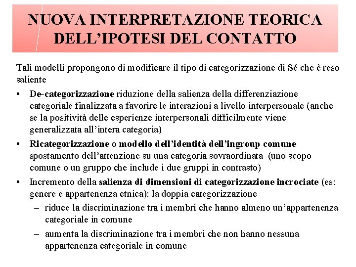 NUOVA INTERPRETAZIONE TEORICA DELL’IPOTESI DEL CONTATTO Tali modelli propongono di modificare il tipo di